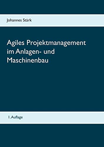 Agiles Projektmanagement im Anlagen- und Maschinenbau von Books on Demand GmbH