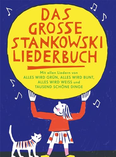 Das große Stankowski Liederbuch: Mit allen Liedern von "Alles wird grün", "Alles wird bunt", "Alles wird weiss" und "Tausend schöne Dinge" Das große Stankowski Liederbuch: Mit allen Liedern von "Alles wird grün", "Alles wird bunt", "Alles wird weiss" und "Tausend schöne Dinge"