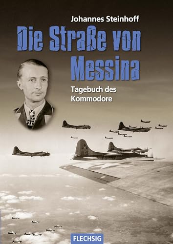 Die Straße von Messina: Tagebuch des Kommodore (Flechsig - Geschichte/Zeitgeschichte) von Flechsig Verlag