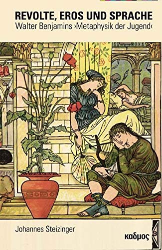 Revolte, Eros und Sprache. Walter Benjamins »Metaphysik der Jugend« (LiteraturForschung, Band 18) von Kulturverlag Kadmos