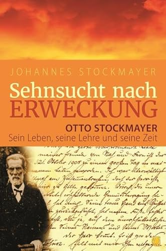 Sehnsucht nach Erweckung: Otto Stockmayer – sein Leben, seine Lehre und seine Zeit