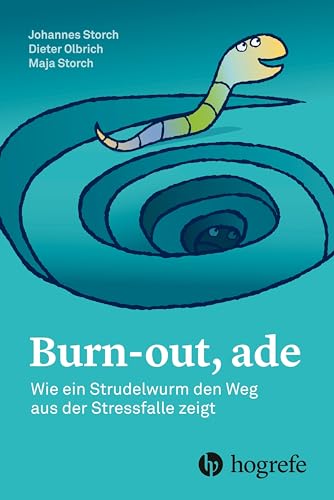 Burn–out, ade: Wie ein Strudelwurm den Weg aus der Stressfalle zeigt von HOGREFE (VORM. VERLAG HANS HUBER )