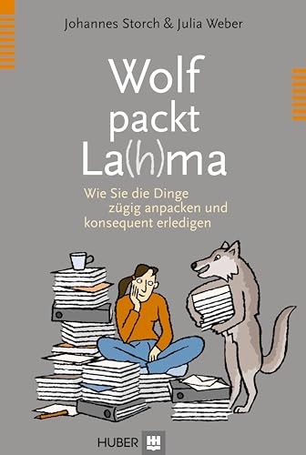 Wolf packt La(h)ma: Wie Sie die Dinge zügig anpacken und konsequent erledigen