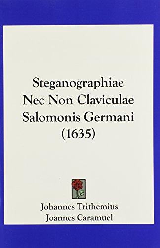 Steganographiae NEC Non Claviculae Salomonis Germani (1635) von Kessinger Pub Co