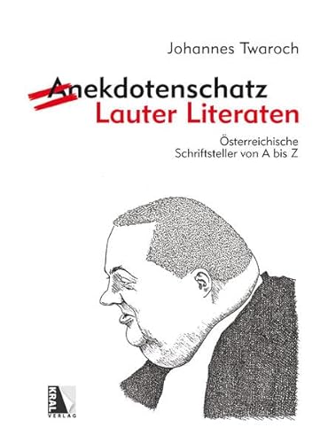 Anekdotenschatz - Lauter Literaten: Österreichische Schriftsteller von A bis Z
