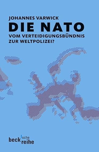 Die NATO: Vom Verteidigungsbündnis zur Weltpolizei? (Beck'sche Reihe) von Beck C. H.