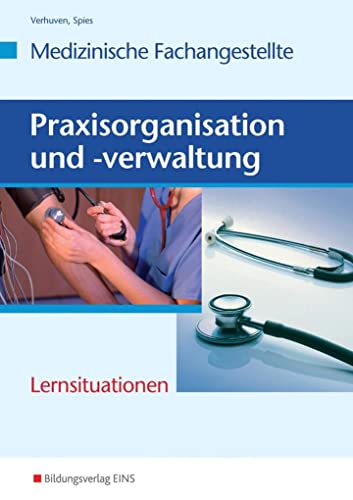 Praxisorganisation und -verwaltung für Medizinische Fachangestellte: Lernsituationen Arbeitsheft von Bildungsverlag Eins GmbH