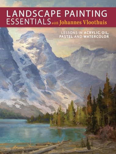 Landscape Painting Essentials with Johannes Vloothuis: Lessons in Acrylic, Oil, Pastel and Watercolor von Penguin