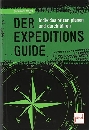 Der Expeditions-Guide: Individualreisen planen und durchführen