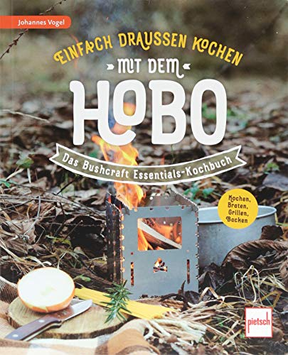 Einfach draußen kochen mit dem Hobo: Das Bushcraft Essentials-Kochbuch von Motorbuch Verlag