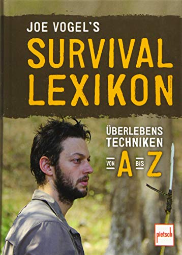 Joe Vogel's Survival-Lexikon: Überlebenstechniken von A bis Z