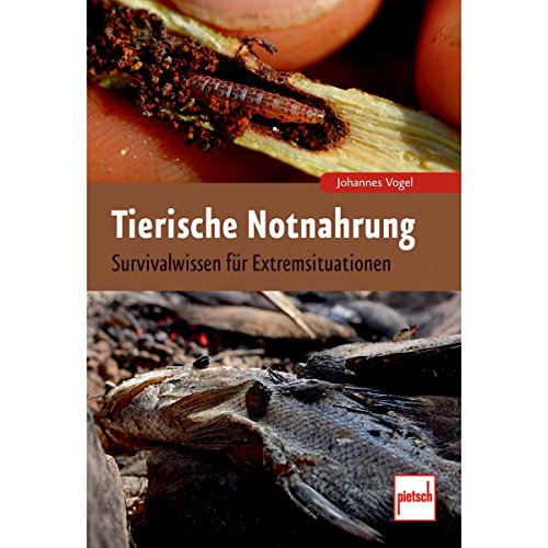 Tierische Notnahrung: Survivalwissen für Extremsituationen von Motorbuch Verlag