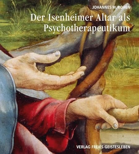 Der Isenheimeraltar als Psychotherapeutikum von Freies Geistesleben GmbH