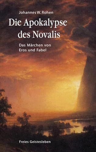 Die Apokalypse des Novalis: Das Märchen von Eros und Fabel von Freies Geistesleben GmbH