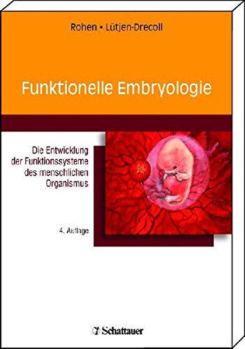 Funktionelle Embryologie: Die Entwicklung der Funktionssysteme des menschlichen Organismus von Schattauer