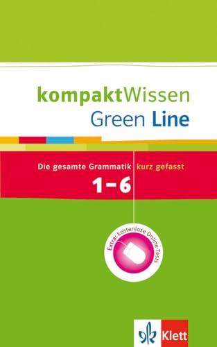 Green Line 1-6 - kompakt Wissen: Die gesamte Grammatik kurz gefasst: Die gesamte Grammatik kurz gefasst mit Online-Tests von Klett Lerntraining