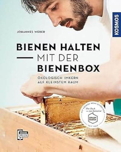 Bienen halten mit der BienenBox: Ökologisch imkern auf kleinstem Raum Bienen halten mit der BienenBox: Ökologisch imkern auf kleinstem Raum