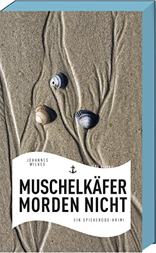 Muschelkäfer morden nicht: Ein Spiekeroog-Krimi (Mütze & Karl-Dieter - Band 1) (Mütze & Karl-Dieter-Reihe)