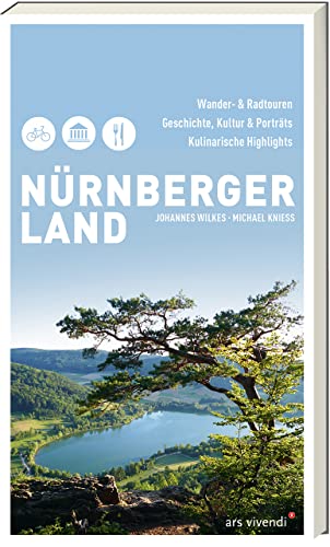 Nürnberger Land: Wander- und Radtouren, Geschichte, Kultur & Porträts, Kulinarische Highlights Nürnberger Land: Wander- und Radtouren, Geschichte, Kultur & Porträts, Kulinarische Highlights
