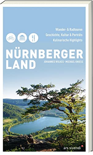 Nürnberger Land: Wander- und Radtouren, Geschichte, Kultur & Porträts, Kulinarische Highlights