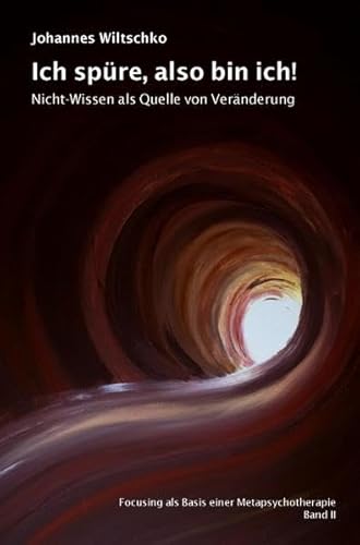 Ich spüre, also bin ich!: Nicht-Wissen als Quelle von Veränderung