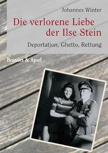 Die verlorene Liebe der Ilse Stein. Deportation, Ghetto und Rettung: Deportation, Ghetto, Rettung