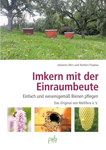 Imkern mit der Einraumbeute: Einfach und wesensgemäß Bienen pflegen - Das Original von Mellifera e.V. von Pala- Verlag GmbH