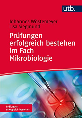 Prüfungen erfolgreich bestehen im Fach Mikrobiologie von UTB GmbH