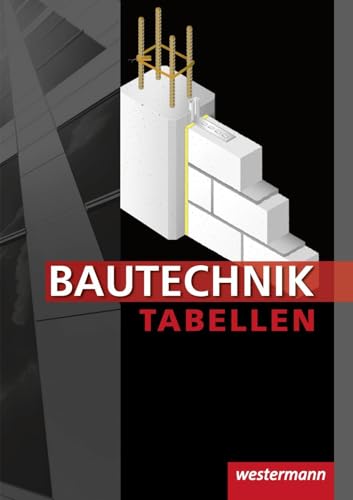 Bautechnik Tabellen: Tabellenbuch