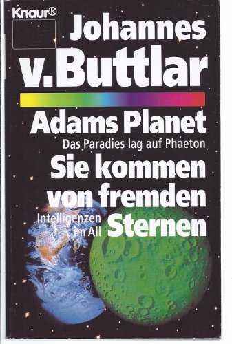 Sie kommen von fremden Sternen /Adams Planet /Intelligenzen im All /Das Paradies lag auf Phaeton: (Aktion "Die vierte Dimension") (Knaur Taschenbücher. Sachbücher)