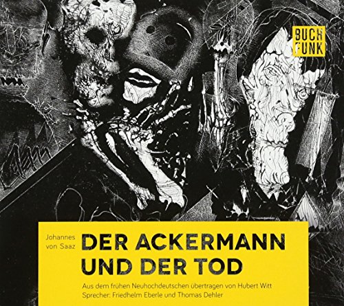 Der Ackermann und der Tod: Lesung. Aus dem frühen Neuhochdeutschen übertragen von Hubert Witt