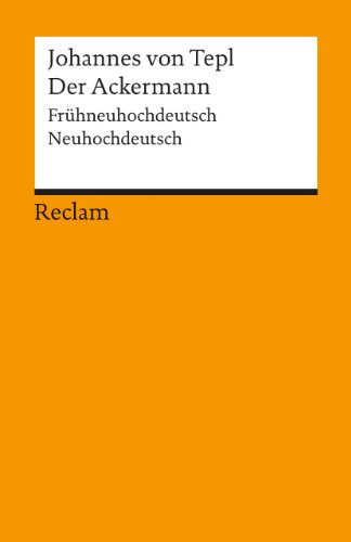 Der Ackermann: Frühneuhochdeutsch/Neuhochdeutsch (Reclams Universal-Bibliothek)