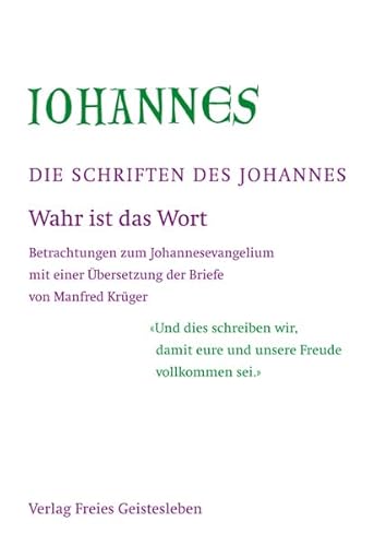 Die Schriften des Johannes: Wahr ist das Wort von Freies Geistesleben GmbH
