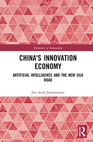 China's Innovation Economy: Artificial Intelligence and the New Silk Road (Routledge Studies in the Economics of Innovation) von Routledge