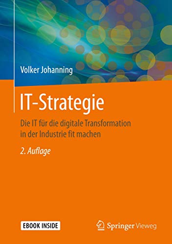 IT-Strategie: Die IT für die digitale Transformation in der Industrie fit machen von Springer Vieweg