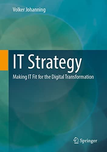 IT Strategy: Making IT Fit for the Digital Transformation von Springer