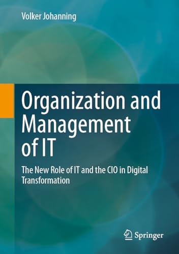 Organization and Management of IT: The New Role of IT and the CIO in Digital Transformation von Springer