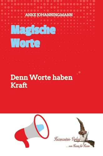 Magische Worte: Denn Worte haben Kraft