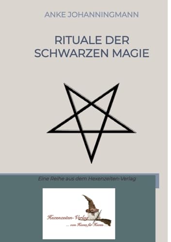 Rituale der Schwarzen Magie: Eine Reihe aus dem Hexenzeiten-Verlag von tredition