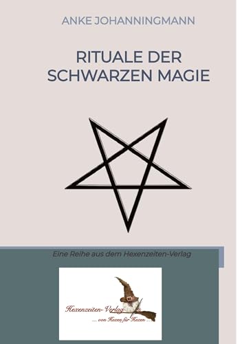 Rituale der Schwarzen Magie: Eine Reihe aus dem Hexenzeiten-Verlag von Hexenzeiten-Verlag