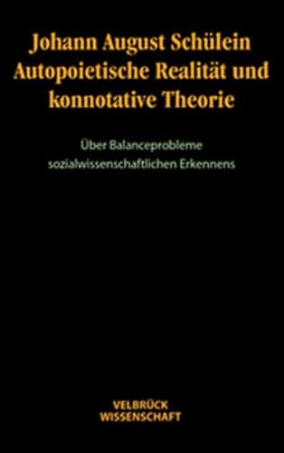 Autopoietische Realität und konnotative Theorie. Über Balanceprobleme sozialwissenschaftlichen Erkennens