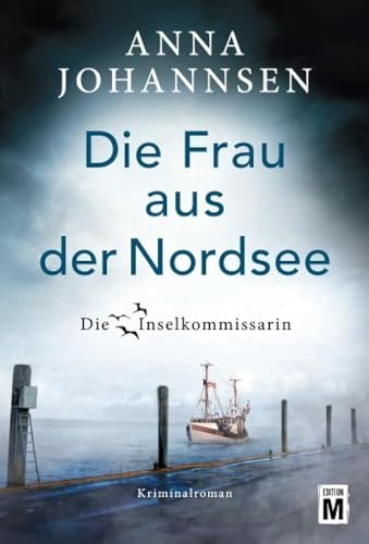 Die Frau aus der Nordsee (Die Inselkommissarin, Band 8) von Edition M