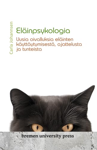Eläinpsykologia: Uusia oivalluksia eläinten käyttäytymisestä, ajattelusta ja tunteista von Bremen University Press