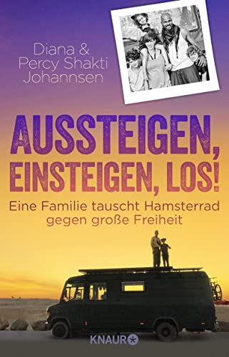 Aussteigen, einsteigen, los!: Eine Familie tauscht Hamsterrad gegen große Freiheit