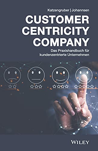 Das kundenzentrierte Unternehmen: Ein Praxishandbuch Das kundenzentrierte Unternehmen: Ein Praxishandbuch von Wiley