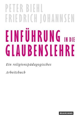 Einführung in die Glaubenslehre: Ein religionspädagogisches Arbeitsbuch von Neukirchener / Vandenhoeck & Ruprecht