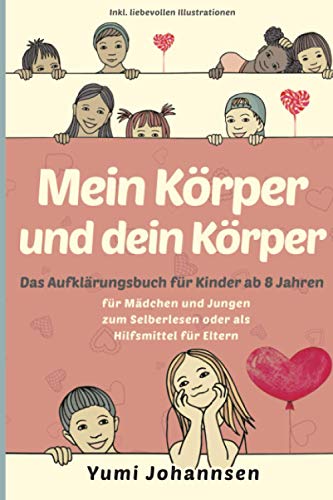 Mein Körper und dein Körper: Das Aufklärungsbuch für Kinder ab 8 Jahren - Mädchen und Jungen erleben eine spannende Zeit von Independently published