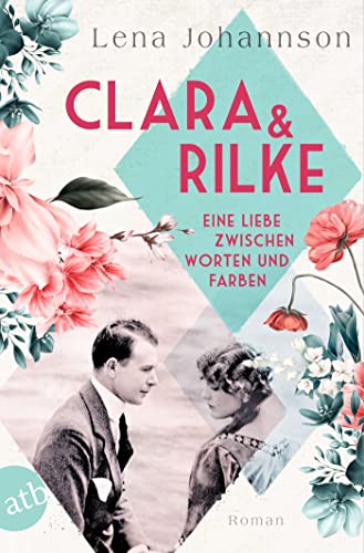 Clara und Rilke: Eine Liebe zwischen Worten und Farben (Berühmte Paare – große Geschichten) von Aufbau Taschenbuch Verlag
