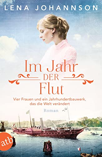 Im Jahr der Flut: Vier Frauen und ein Jahrhundertbauwerk, das die Welt verändert (Nord-Ostsee-Saga, Band 3) von Aufbau Tb