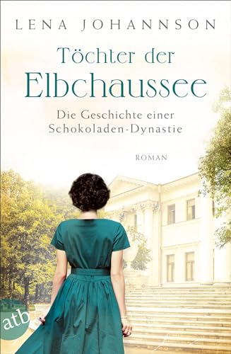 Töchter der Elbchaussee: Die Geschichte einer Schokoladen-Dynastie (Die große Hamburg-Saga, Band 3) von Aufbau Tb